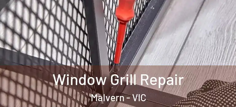 Window Grill Repair Malvern - VIC