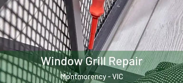 Window Grill Repair Montmorency - VIC