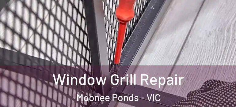 Window Grill Repair Moonee Ponds - VIC