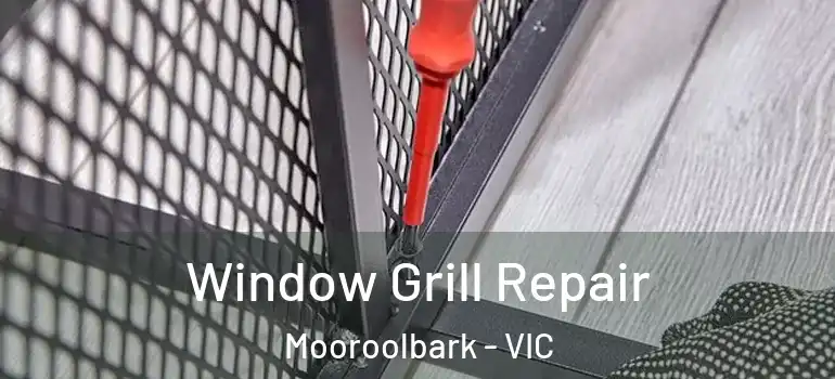 Window Grill Repair Mooroolbark - VIC