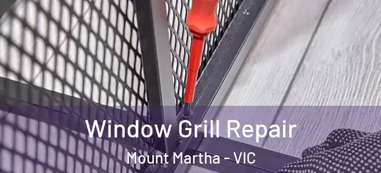 Window Grill Repair Mount Martha - VIC
