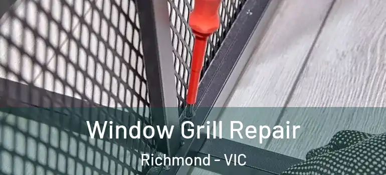  Window Grill Repair Richmond - VIC