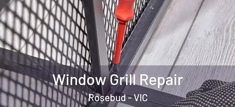  Window Grill Repair Rosebud - VIC