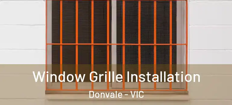 Window Grille Installation Donvale - VIC