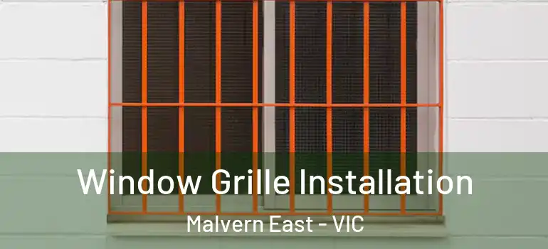 Window Grille Installation Malvern East - VIC