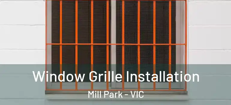 Window Grille Installation Mill Park - VIC