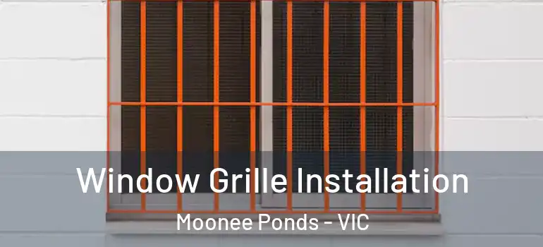 Window Grille Installation Moonee Ponds - VIC