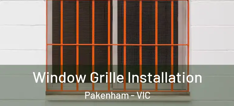Window Grille Installation Pakenham - VIC