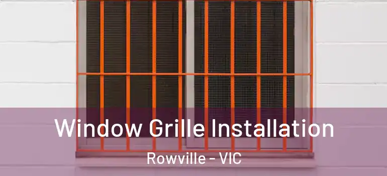 Window Grille Installation Rowville - VIC