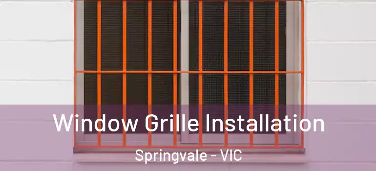 Window Grille Installation Springvale - VIC