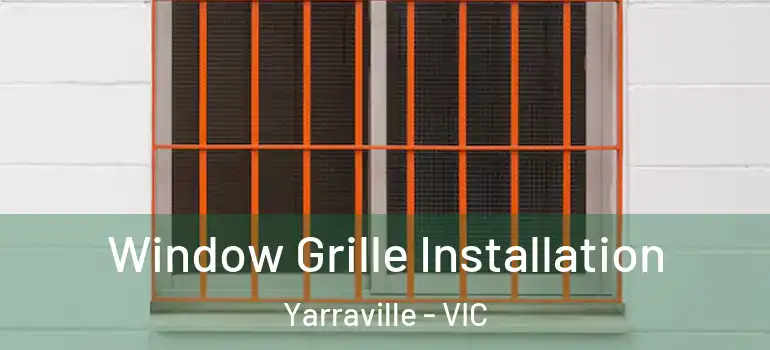 Window Grille Installation Yarraville - VIC