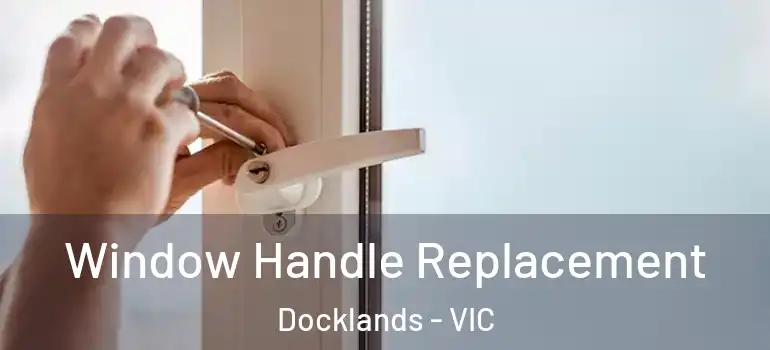  Window Handle Replacement Docklands - VIC