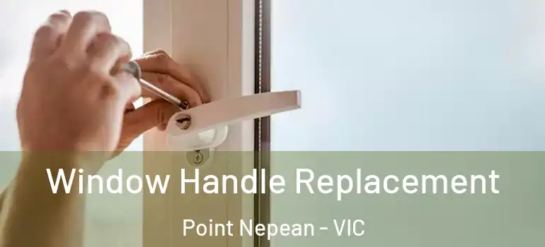 Window Handle Replacement Point Nepean - VIC