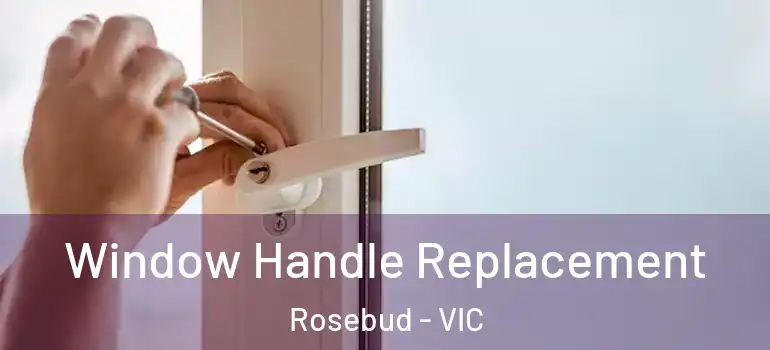 Window Handle Replacement Rosebud - VIC