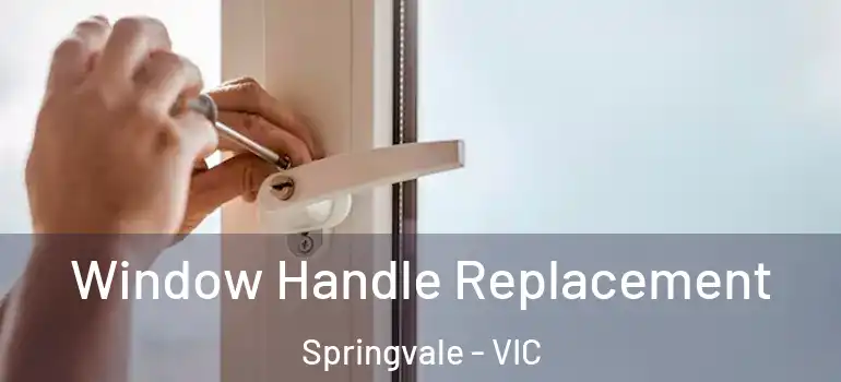 Window Handle Replacement Springvale - VIC