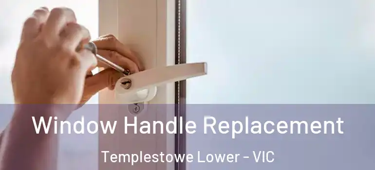 Window Handle Replacement Templestowe Lower - VIC