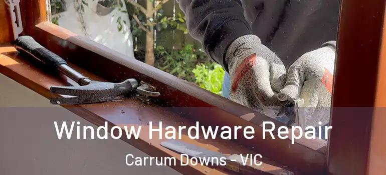 Window Hardware Repair Carrum Downs - VIC