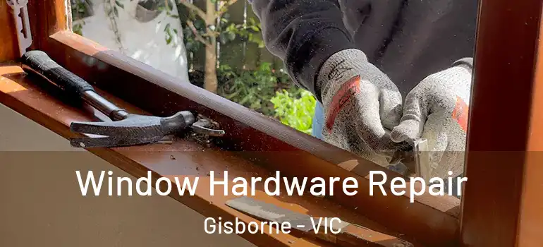  Window Hardware Repair Gisborne - VIC