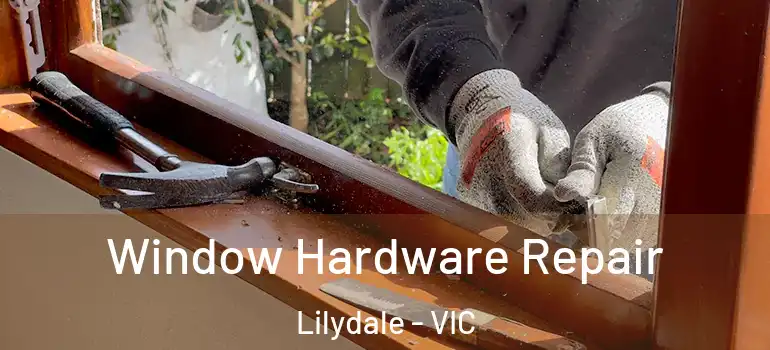 Window Hardware Repair Lilydale - VIC