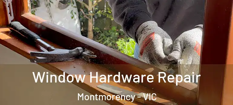 Window Hardware Repair Montmorency - VIC