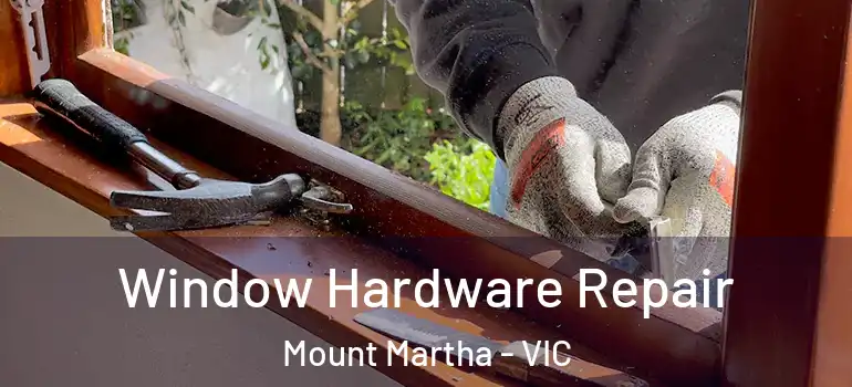 Window Hardware Repair Mount Martha - VIC