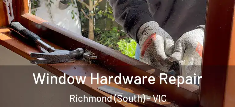  Window Hardware Repair Richmond (South) - VIC