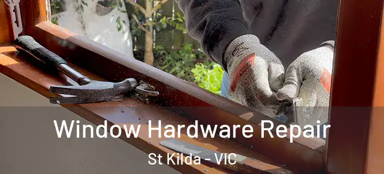 Window Hardware Repair St Kilda - VIC