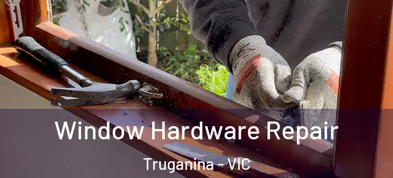  Window Hardware Repair Truganina - VIC