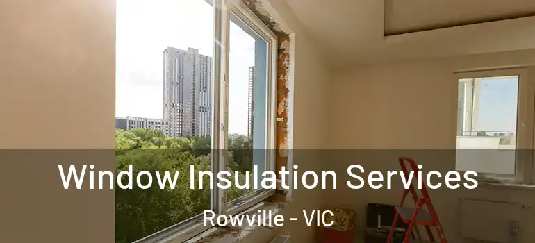  Window Insulation Services Rowville - VIC