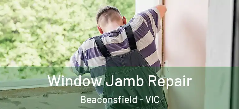  Window Jamb Repair Beaconsfield - VIC