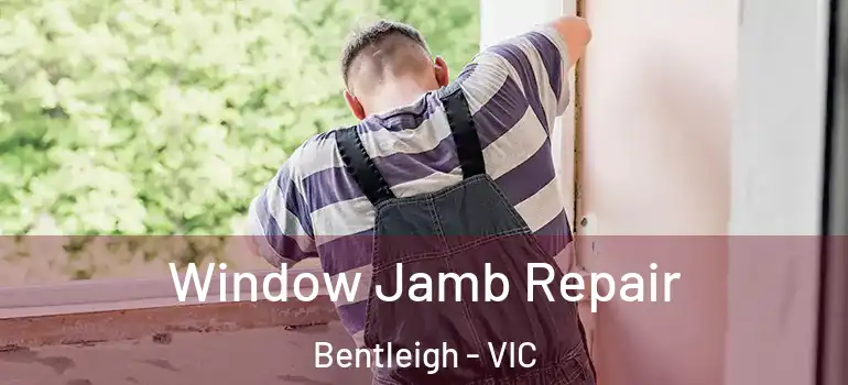 Window Jamb Repair Bentleigh - VIC