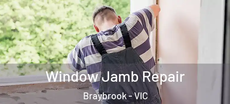Window Jamb Repair Braybrook - VIC