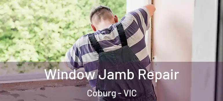 Window Jamb Repair Coburg - VIC