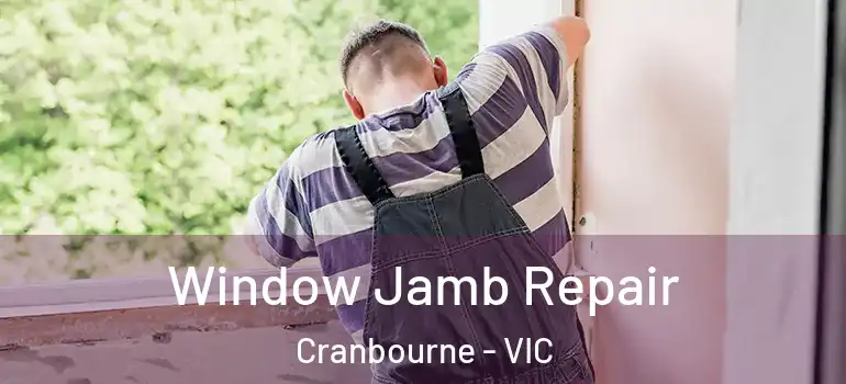 Window Jamb Repair Cranbourne - VIC