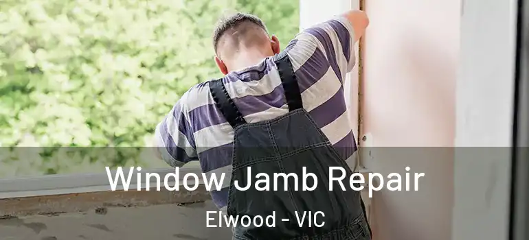 Window Jamb Repair Elwood - VIC