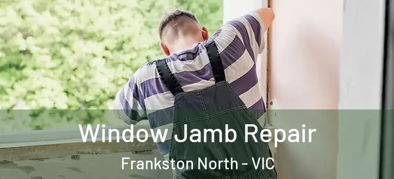 Window Jamb Repair Frankston North - VIC