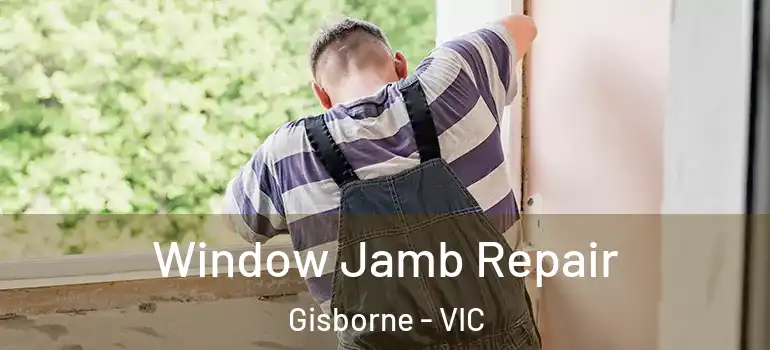 Window Jamb Repair Gisborne - VIC