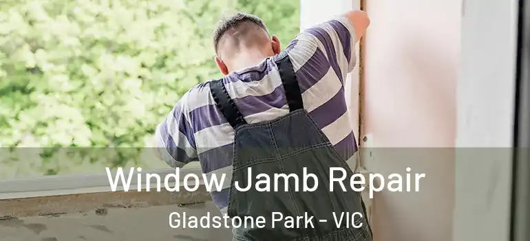 Window Jamb Repair Gladstone Park - VIC