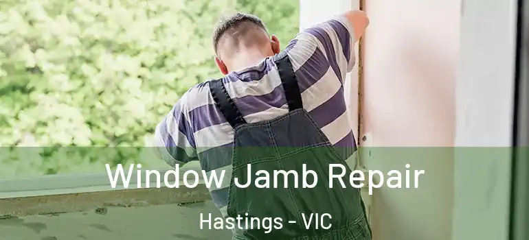 Window Jamb Repair Hastings - VIC