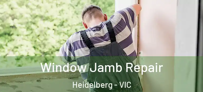Window Jamb Repair Heidelberg - VIC
