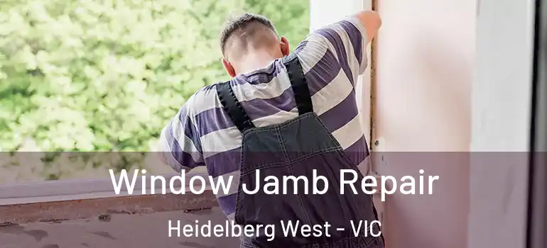 Window Jamb Repair Heidelberg West - VIC