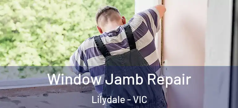 Window Jamb Repair Lilydale - VIC