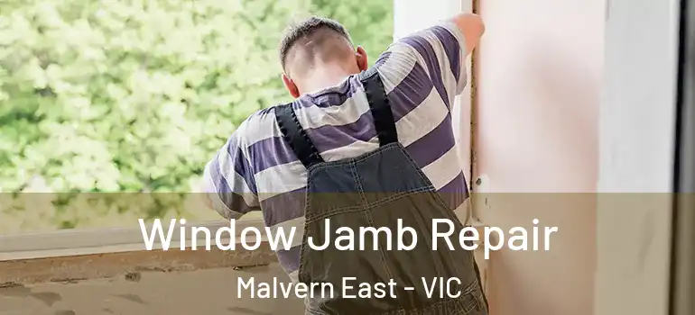 Window Jamb Repair Malvern East - VIC