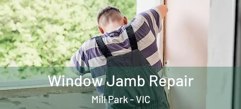 Window Jamb Repair Mill Park - VIC
