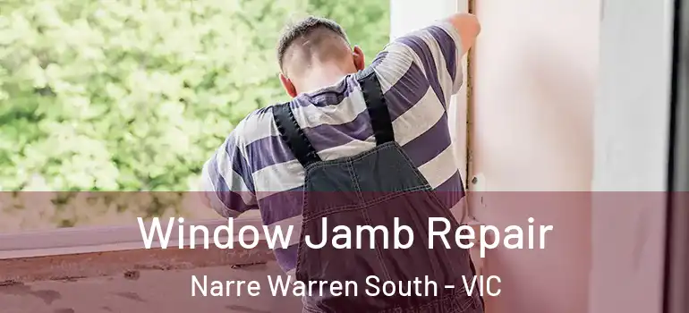 Window Jamb Repair Narre Warren South - VIC