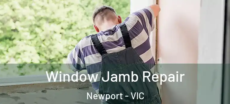 Window Jamb Repair Newport - VIC