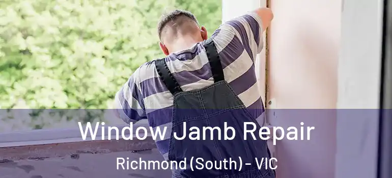 Window Jamb Repair Richmond (South) - VIC