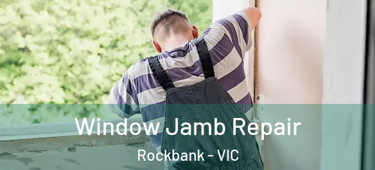 Window Jamb Repair Rockbank - VIC