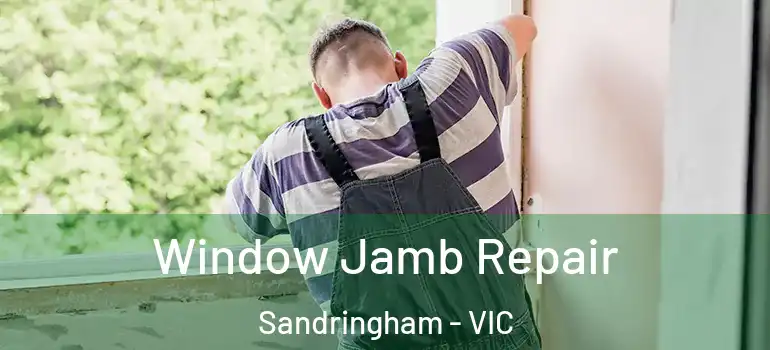 Window Jamb Repair Sandringham - VIC