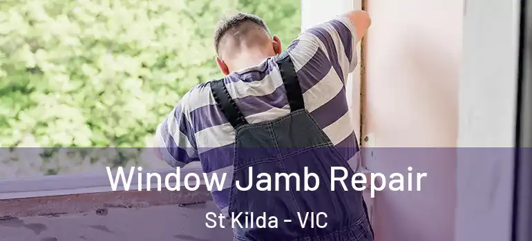 Window Jamb Repair St Kilda - VIC